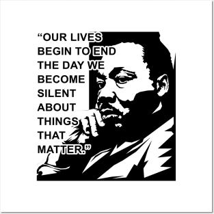 Our lives begin to end the day we become silent about things that matter., MLKJ, Black History Posters and Art